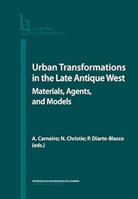 Transformations urbaines à la fin de l'antiquité occidentale : matériaux agents et modèles
