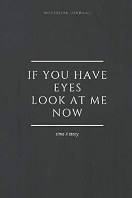 Cahier journal si vous avez des yeux, regardez-moi maintenant timexstory : carnet ligné 100 pages(6 x 9 pouces). Diaytar : Parce que vous méritez le meilleur sans vous ruiner