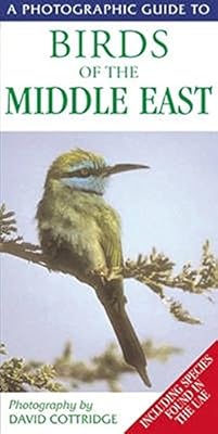 Un guide photographique des oiseaux du moyen-orient : y compris les espèces trouvées