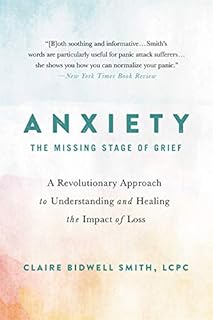 Anxiété : l'étape manquante du deuil : une approche révolutionnaire pour comprendre