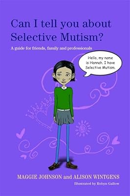 Puis-je vous parler du mutisme sélectif ? : un guide pour les amis