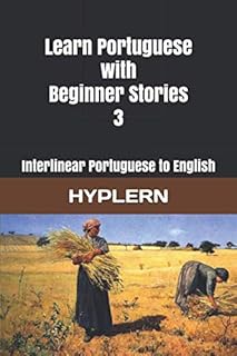 Apprenez le portugais avec des histoires pour débutants 3 : interlinéaire du portugais