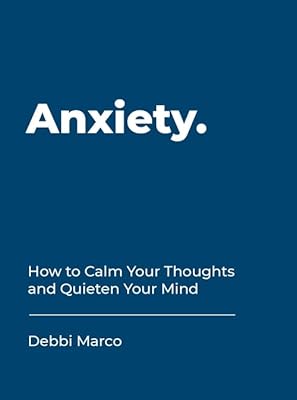 Anxiété : comment calmer vos pensées et apaiser votre esprit