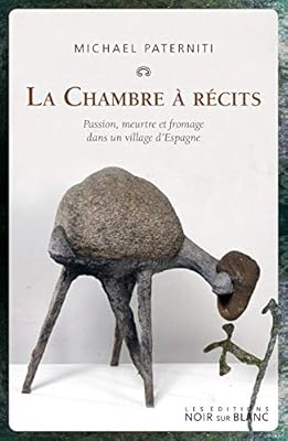 La chambre a recits: passion, meurtre et fromage dans un village d espagne