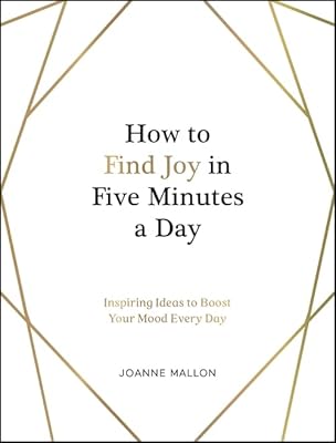 Comment trouver de la joie en cinq minutes par jour : des idées