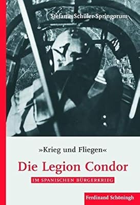 Krieg und fliegen. die legion condor im spanischen bürgerkrieg