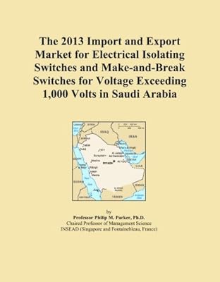 Le marché d'importation et d'exportation 2013 des interrupteurs d'isolement électrique et des interrupteurs de fermeture pour tension supérieure à 1 000 volts en arabie saoudite. Plus de choix, moins de dépenses avec Diaytar