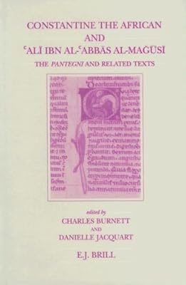 Constantine l'africain et 'alī ibn al-'abbās al-mağūsī : le pantegni et les textes