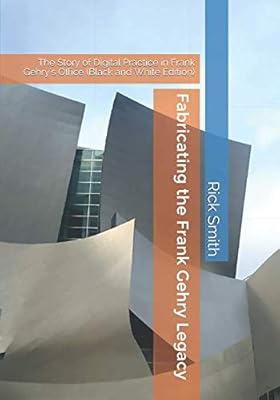 Fabriquer l'héritage de frank gehry : l'histoire de la pratique numérique dans le bureau