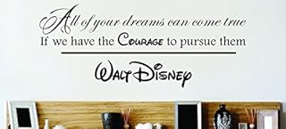 Tous nos rêves peuvent devenir réalité si nous avons le courage