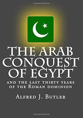 La conquête arabe de l'égypte : et les trente dernières années de la domination