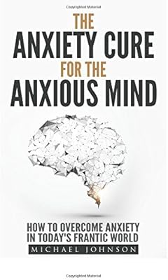 Anxiété : le remède contre l'anxiété pour l'esprit anxieux guide ultime pour comprendre