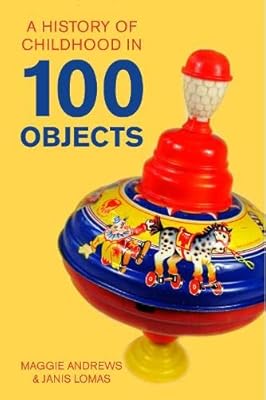 Une histoire de l'enfance en 100 objets