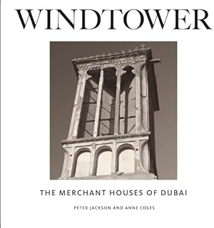 Windtower : les maisons marchandes de dubaï