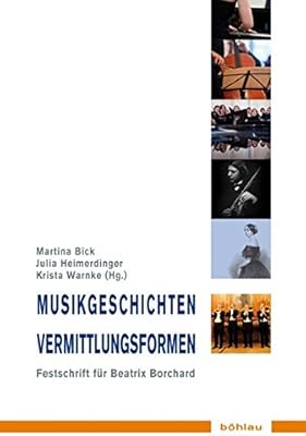 Musikgeschichten - vermittlungsformen: festschrift fur beatrix borchard zum 60. geburtstag