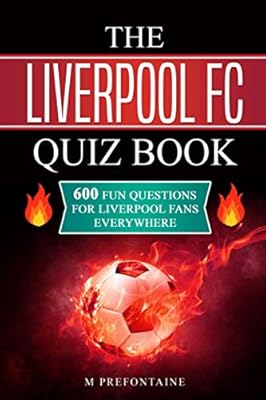 Le livre de quiz du liverpool fc : 600 questions amusantes