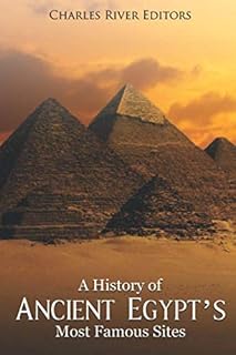 Une histoire des sites les plus célèbres de l'égypte ancienne
