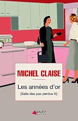 Les années d'or: salle des pas perdus iii