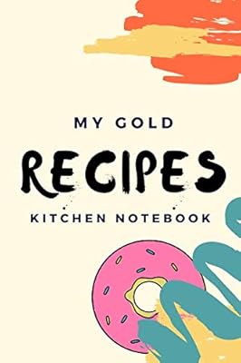 Mon carnet de cuisine recettes doré : carnet parfait pour vos recettes