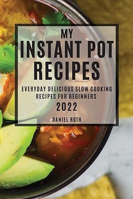 Mes recettes instant pot 2022 : de délicieuses recettes de cuisson lente au quotidien pour les débutants. Diaytar : Votre source de bonnes affaires en ligne