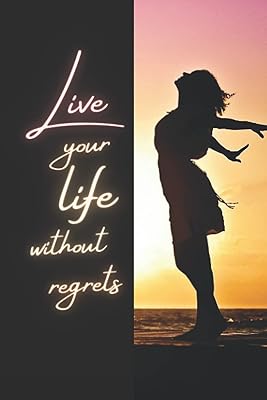 Vivez votre vie sans regrets : carnet avec citations de motivation sur la couverture