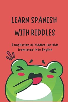 Apprendre l'espagnol avec des énigmes : compilation d'énigmes pour enfants traduites en anglais