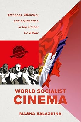 Cinéma socialiste mondial : alliances, affinités et solidarités dans la guerre froide mondiale