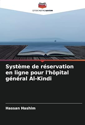 Système de réservation en ligne pour l'hôpital général al-kindi (english edition)