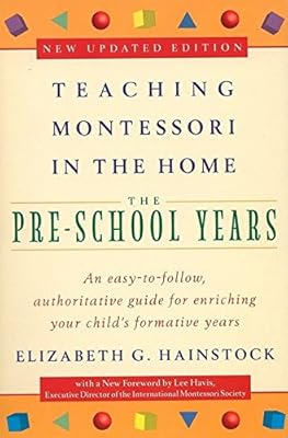 Enseigner montessori à la maison : années préscolaires : les années préscolaires