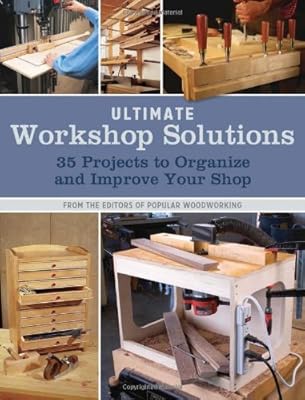 Solutions d'atelier ultimes : 36 projets pour organiser et améliorer votre boutique