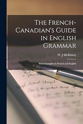 Le guide canadien-français de la grammaire anglaise : avec des exemples en français