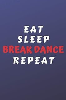 Eat sleep break dance repeat : cadeau gag parfait pour quelqu'un qui pousse