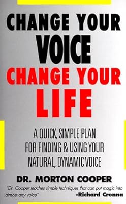Changez votre voix : changez votre vie : un plan simple et rapide