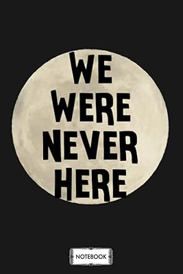 We were never here moon landing n08547 carnet : papier ligné universitaire, couverture