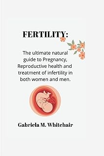 Fertilité : le guide naturel ultime sur la grossesse, la santé reproductive
