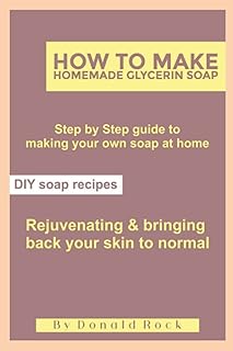 Comment faire du savon à la glycerine maison : guide étape par étape