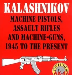 Kalachnikov : pistolets-mitrailleurs, fusils d'assaut et mitrailleuses, de 1945 à nos jours. Shopping en ligne au Sénégal ? Pensez Diaytar !