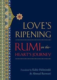 La maturation de l'amour : rumi sur le voyage du cœur