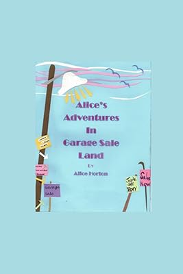 Les aventures d'alice au pays des vide-greniers : une décennie de samedis consacrés