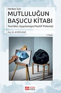 Herkes i̇çin mutluluğun başucu kitabı: teoriden uygulamaya - pozitif psikoloji