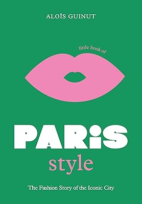 Petit livre du style parisien : l'histoire de la mode de la ville