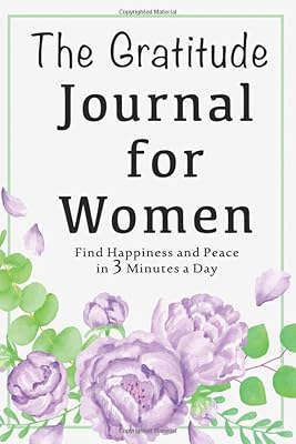 Le journal de gratitude pour les femmes : trouvez le bonheur et la paix