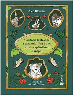 Calatoria fantastica a baronului van piskel pana la capatul lumii si