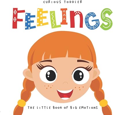 Sentiments curieux des tout-petits le petit livre des grandes émotions : un d'images