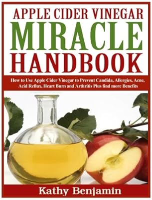 Manuel miracle du vinaigre de cidre de pomme : le guide de santé