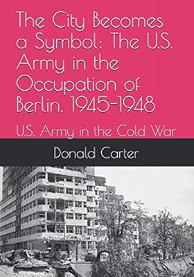 La ville devient un symbole : l'armée américaine dans l'occupation de berlin