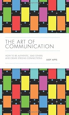 L'art de la communication : comment être authentique, diriger les autres et créer