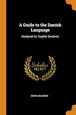 Un guide de la langue danoise : conçu pour les étudiants en anglais