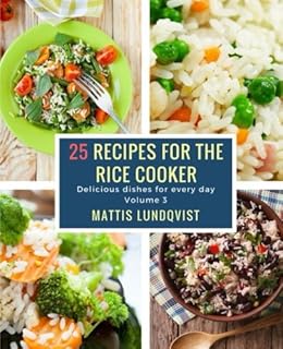 25 recettes pour le cuiseur à riz : des plats délicieux pour tous