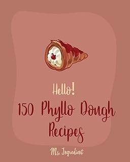 Bonjour ! 150 recettes de pâte phyllo : le meilleur livre de recettes